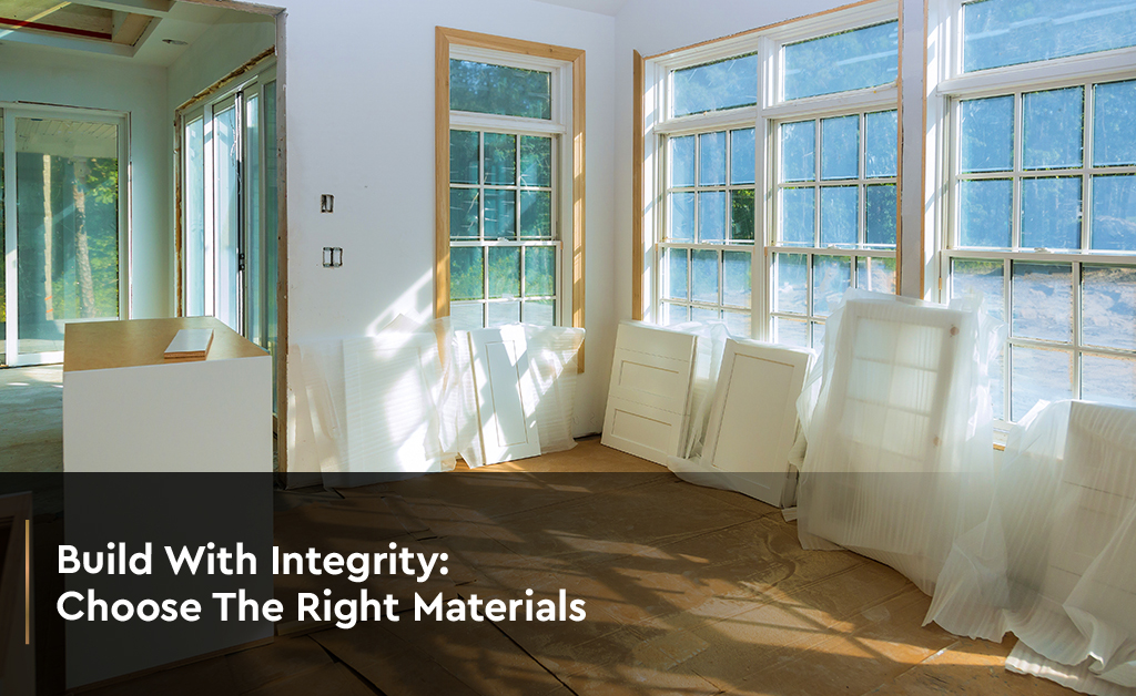 Banner showcasing 'Build With Integrity' motto, emphasizing the importance of selecting the right materials for construction projects.